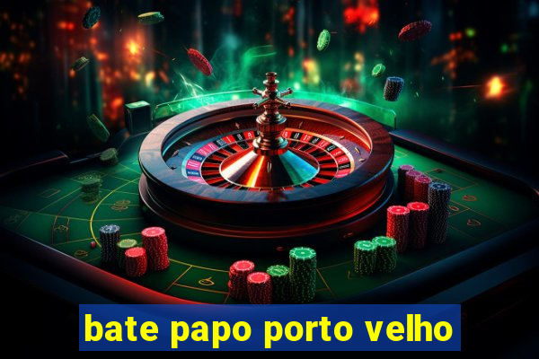 bate papo porto velho